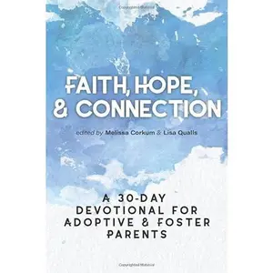 USED-Faith, Hope, & Connection: A 30-Day Devotional for Adoptive and Foster Parents by Melissa Corkum (Paperback)