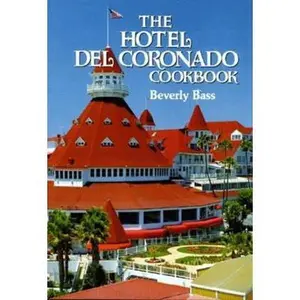 USED-The Hotel del Coronado Cookbook by Bass, Beverly (Hardcover)