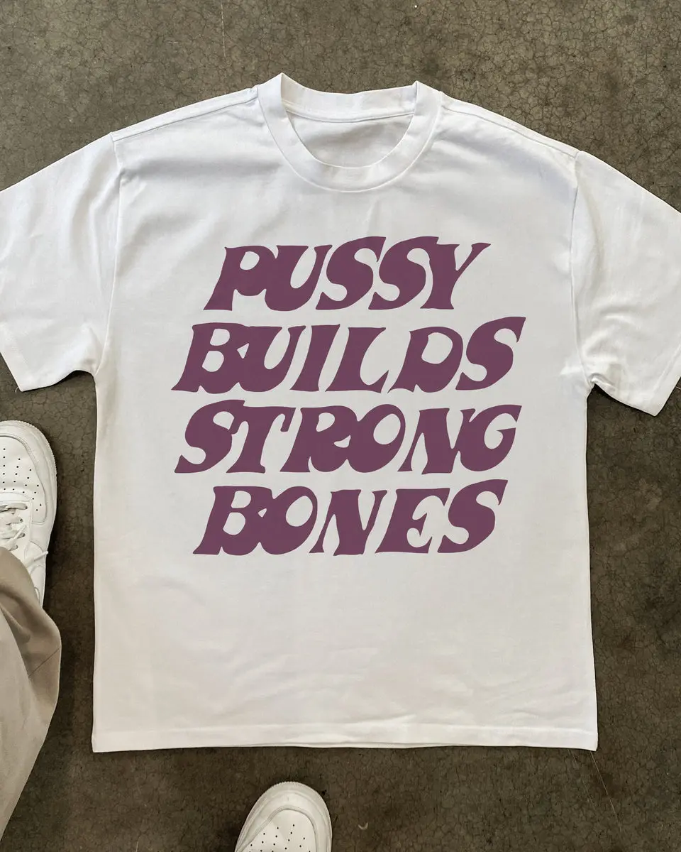 PUSSY BUILDS STRONG BONES HEAVYWEIGHT WHITE T-SHIRT