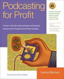USED-Podcasting for Profit: A Proven 7-Step Plan to Help Individuals and Businesses Generate Income Through Audio and Video Podcasting by Leesa Barnes (Paperback)