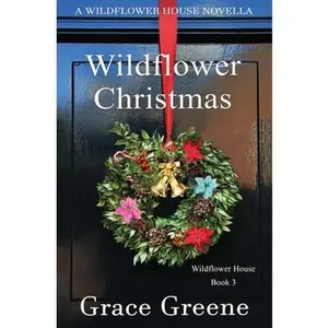 USED-Wildflower Christmas: The Wildflower House Series, Book 3 (A Novella) by Greene, Grace (Paperback)