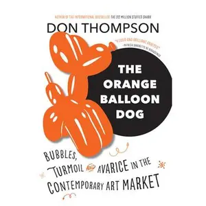 USED-The Orange Balloon Dog: Bubbles, Turmoil and Avarice in the Contemporary Art Market by Thompson, Don (Paperback)