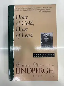USED-Hour Of Gold, Hour Of Lead Diaries And Letters Of Ann Marrow Lindbergh 1929-1932 by Anne Morrow Lindbergh (Paperback)
