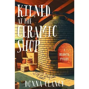 USED-Kilned at the Ceramic Shop: A Braddock Mystery by Clancy, Donna (Paperback)