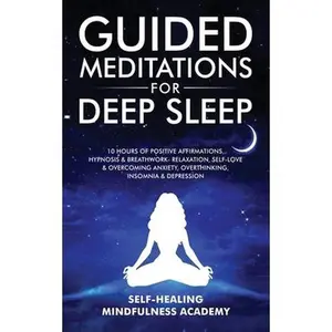 USED-Guided Meditations For Deep Sleep: 10 Hours Of Positive Affirmations, Hypnosis& Breathwork- Relaxation, Self-Love & Overcoming Anxiety, Overthinking, by Mindfulness Academy, Self-Healing (Paperback)