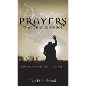 USED-Prayers That Change Things: Pray God's Word -- Get His Answers by Hildebrand, Lloyd (Paperback)