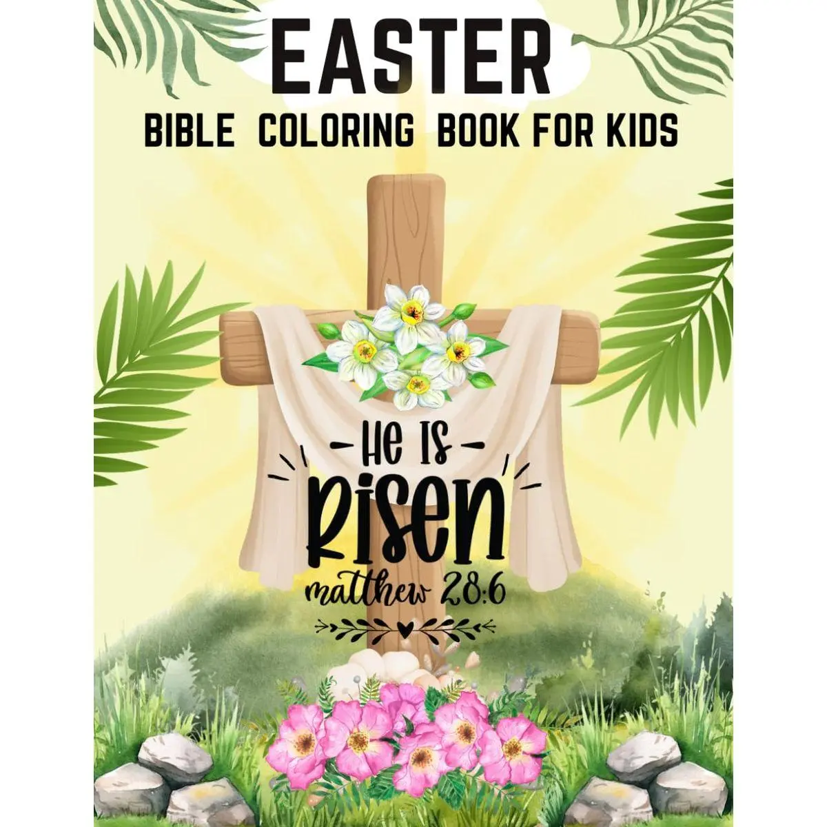 He is risen! Easter Bible Coloring Book for Kids Ages 4-8: Color and ...