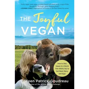USED-The Joyful Vegan: How to Stay Vegan in a World That Wants You to Eat Meat, Dairy, and Eggs by Patrick-Goudreau, Colleen (Paperback)