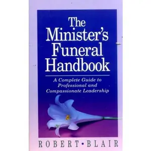 USED-The Minister's Funeral Handbook: A Complete Guide to Professional & Compassionate Leadership by Robert Blair (Paperback)