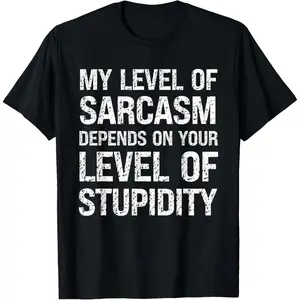 Sarcastic Humor, My Level of Sarcasm, Funny Sarcastic Quote T-Shirt,Made in USA