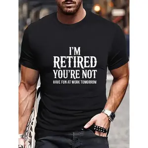 Black Casual T-Shirt for Men I'M Retired, You'Re Not - Enjoy Your Work Tomorrow Print for Retirement Celebration, Outdoor Clothing | All-Season Casual Wear | Glossy End, Plus Size