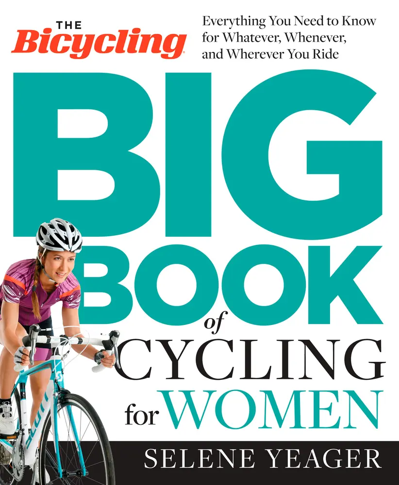 USED Book - The Bicycling Big Book of Cycling for Women: Everything You Need to Know for Whatever, Whenever, and Wherever You Ride by Yeager, Selene (Paperback) - english