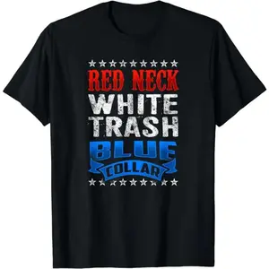 Funny Redneck White Trash Blue Collar Red Neck T-Shirt