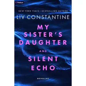 My Sister's Daughter and Silent Echo: Two Thrillers -- Liv Constantine - Paperback