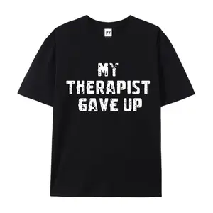 Funny "My Therapist Gave Up" Mental Health Awareness T-Shirt - Humorous Gift for Men & Women, Casual Tee Daily Wear & Therapist Apparel