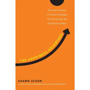 USED-The Happiness Advantage: The Seven Principles of Positive Psychology That Fuel Success and Performance at Work by Achor, Shawn (Hardcover)