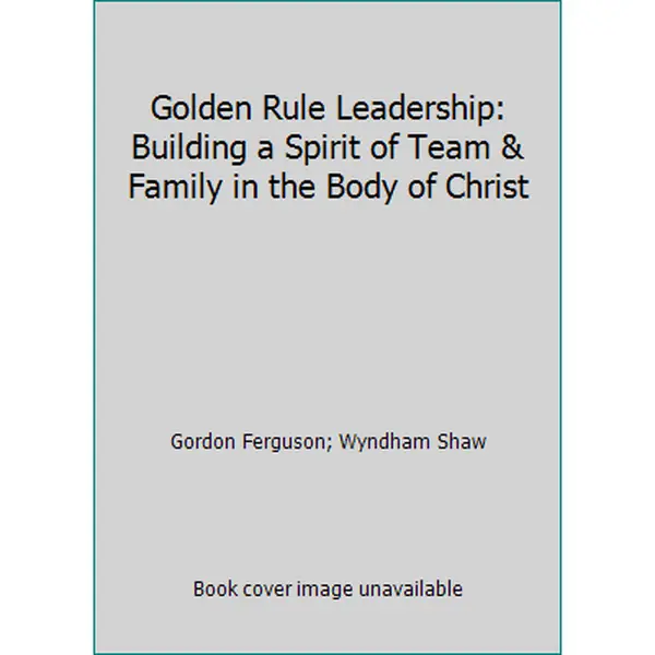 USED Book - Golden Rule Leadership: Building a Spirit of Team & Family in the Body of Christ by Gordon Ferguson (Hardcover) - english