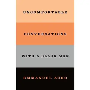 USED-Uncomfortable Conversations with a Black Man by Acho, Emmanuel (Hardcover)