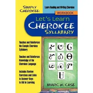 Simply Cherokee: Let's Learn Cherokee: Syllabary -- Marc W. Case, Paperback