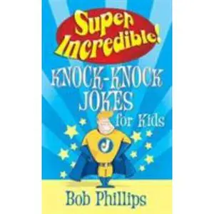USED-Super Incredible Knock-Knock Jokes for Kids by Bob Phillips (Paperback)