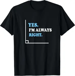 100% Cotton Unisex Yes I'm Always Right Math Teacher Men Women T-Shirt