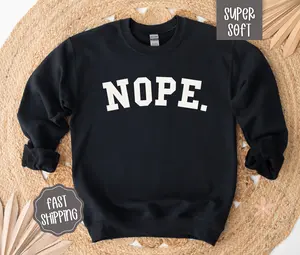 Nope Crewneck Sweatshirt, Nope Not Today Sweatshirt, Funny Women's Sweatshirt