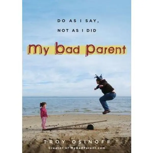 USED Book - My Bad Parent: Do As I Say, Not as I Did by Troy Osinoff (Paperback) - english