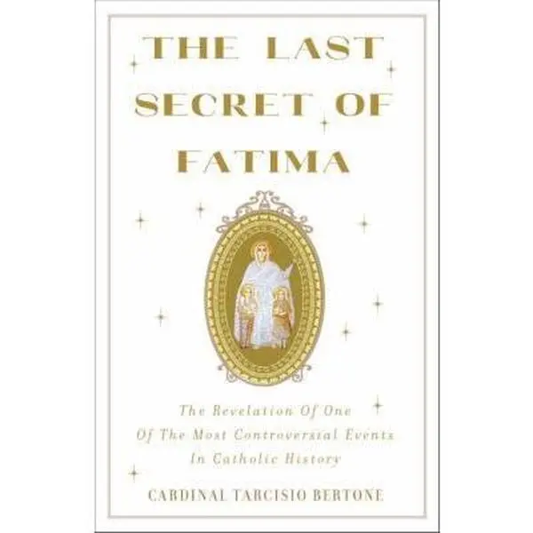 USED Book - The Last Secret of Fatima: The Revelation of One of the Most Controversial Events in Catholic History by Bertone, Tarcisio (Paperback) - english