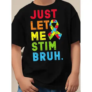 Just Let Me Stim Bruh Bro Autism Awareness Autism Boys Boys Girls T-Shirt100% Cotton, Short Sleeve, Comfortable Fit, Gift for Boy Girl, Boy Girl, Girls, Boys Sizes XS-XL