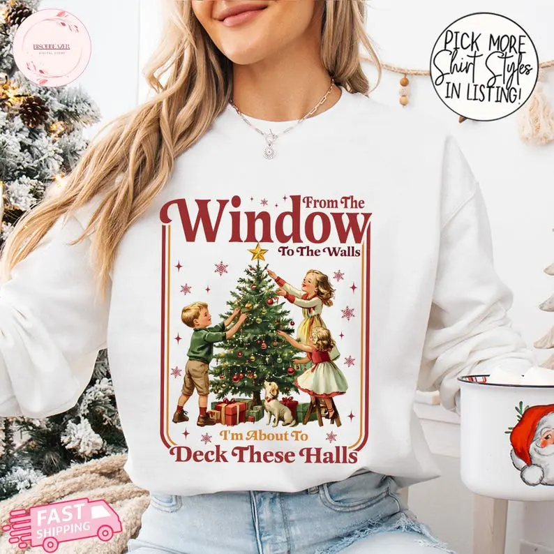 Funny Deck These Halls Tee Sweatshirt, Retro Holiday Christmas Shirt, From The Window To The Walls Xmas Top, Festive Humor Graphic Shirt Womenswear