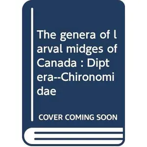 USED-The Genera of Larval Midges of Canada: Diptera-Chironomidae (The Insects and Arachnids of Canada) by Donald R. Oliver (Paperback)