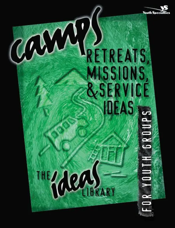 Camps, Retreats, Missions, and Service Ideas