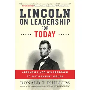 Lincoln On Leadership For Today: Abraham Lincoln's Approach to Twenty-First-Century Issues by Donald T. Phillips [Paperback Book]