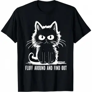 Funny Cat Shirt Fluff Around And Find Out Gifts Men Women T-Shirt Black Cotton Short Sleeve Tee for Summer Casual Wear