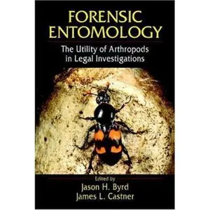 USED-Forensic Entomology: The Utility of Arthropods in Legal Investigations by Byrd, Jason H. (Hardcover)