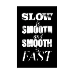 Slow Smooth Fast Poster