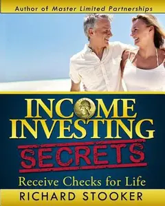 USED-Income Investing Secrets: How to Receive Ever-Growing Dividend and Interest Checks, Safeguard Your Portfolio and Retire Wealthy by Stooker, Richard (Paperback)