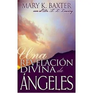 USED-Sp-Divine Revelation of Angels by Baxter, Mary K. (Paperback)