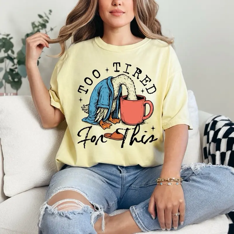 Too Tired For This T-shirt on Comfort Colors Summer Everyday Style Shirtsleeve love casual comfortable super soft relaxed fit unisex Sizing womenswear Streetwear  vintage Crewneck Printed Loose Graphic Top