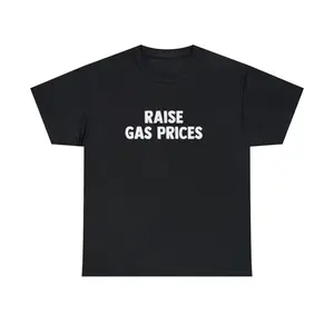 Raise Gas Prices Shirt Sweatshirt Trending 2023 Merch