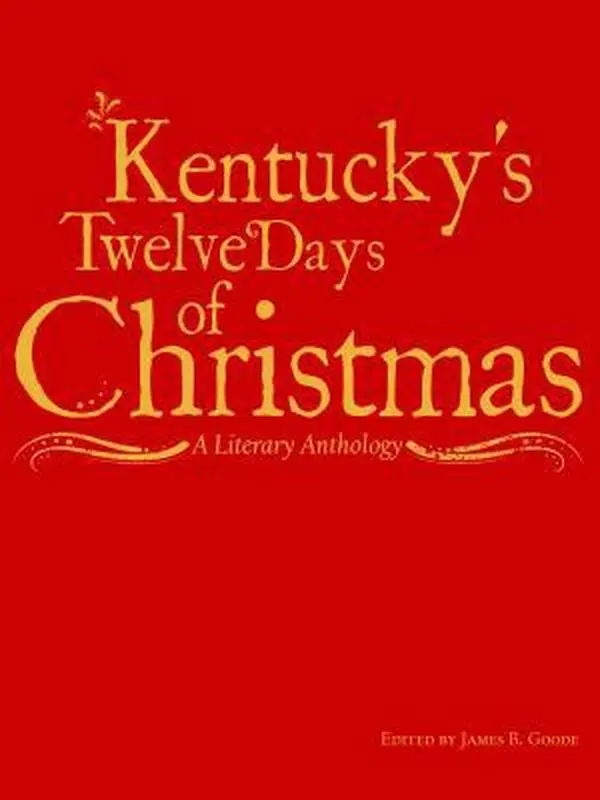 USED-Kentucky's Twelve Days of Christmas - A Literary Anthology by James B. Goode (Hardcover)