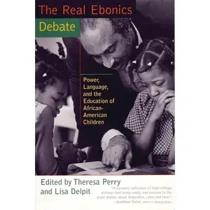 USED-The Real Ebonics Debate: Power, Language, and the Education of African-American Children by Perry, Theresa (Paperback)
