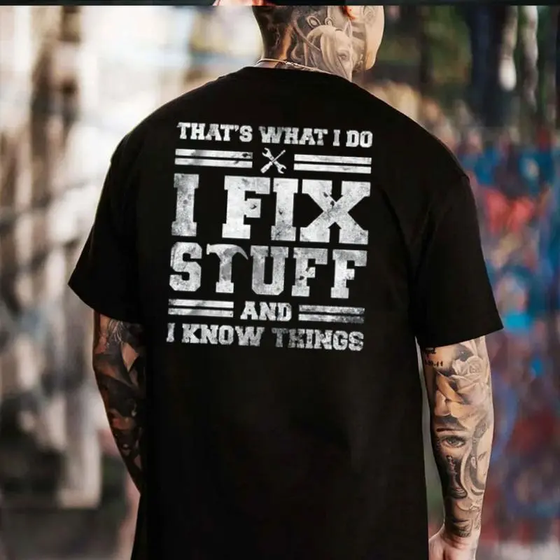 Men's Classic Graphic T-Shirt "I Fix Stuff And I Know Things", Soft Smooth Cotton Tee, Casual Round Neck Top, Funny Gift for Dad