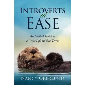 USED-Introverts at Ease: An Insider's Guide to a Great Life on Your Terms by Okerlund, Nancy (Paperback)