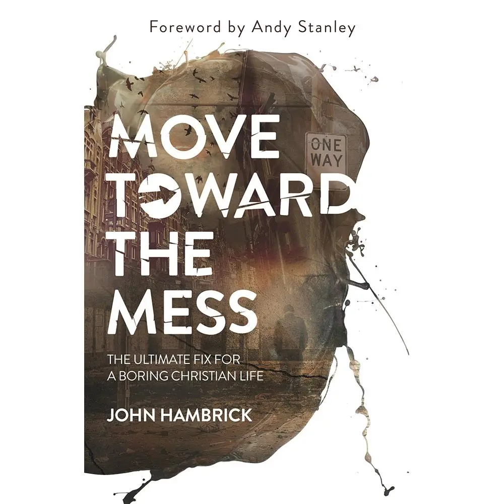 USED Book - Move Toward the Mess: The Ultimate Fix for a Boring Christian Life by Hambrick, John (Paperback) - english
