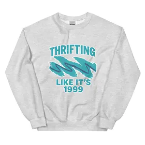 Thrifting Like It's 1999 Unisex Sweatshirt - Ash