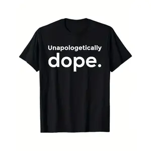 Unapologetically Dope T-Shirt Men's printed crew-neck T-shirt, casual and comfortable short-sleeved top for men Made in USA, Slogan Tees, Basic