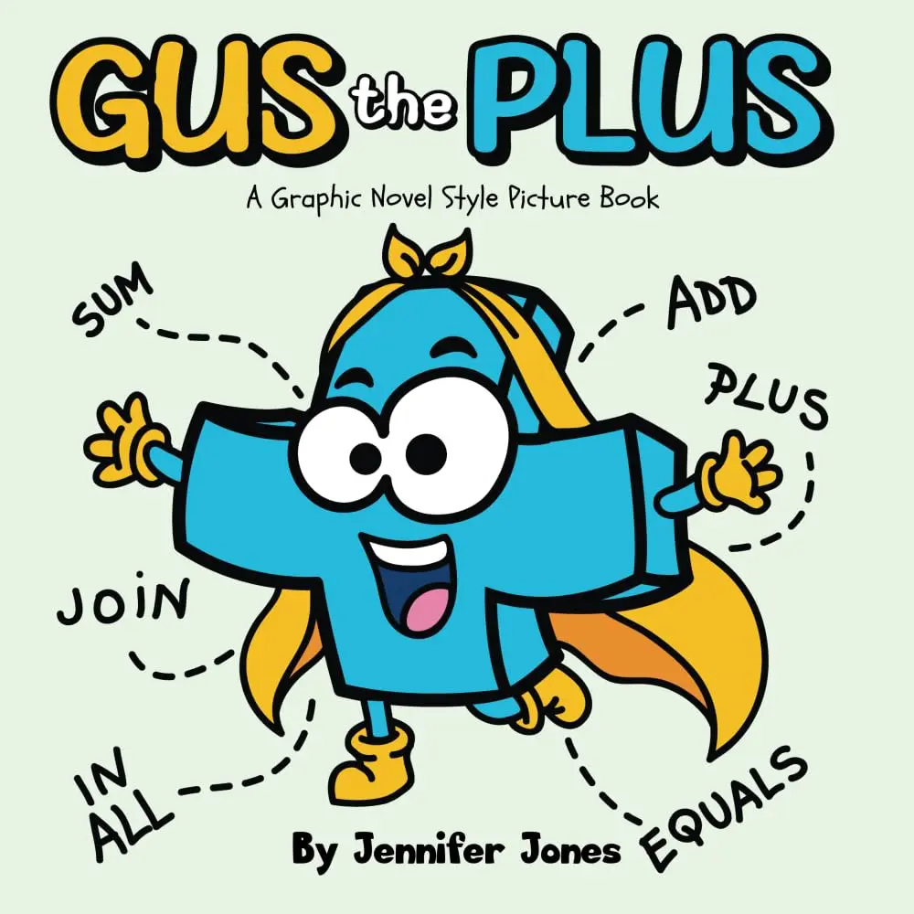 Gus the Plus: A Graphic Novel Style Picture Book About Adding Fun to Every Sum(Math Missions)