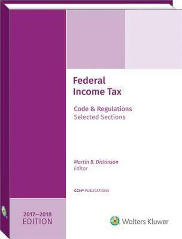 USED Book - Federal Income Tax 2017-2018: Code and Regulations, Selected Sections by Martin B. Dickinson (Paperback) - english