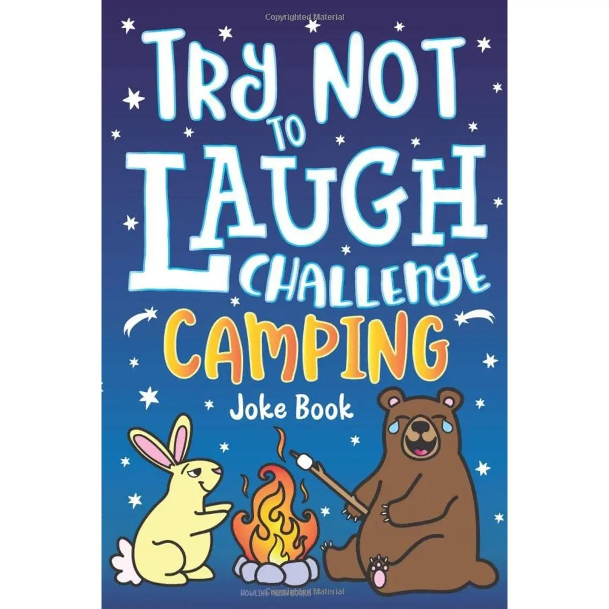 Try Not to Laugh Challenge Camping Joke Book: for Kids! Jokes, Riddles, Silly Puns, Funny Knock Knocks, LOL Outdoor Theme Activity for Camping Trips, ... Campfire Jokes for Family & Friends! Paperback – Large Print, June 16, 2019